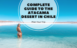 Complete guide to the atacama desert in chile