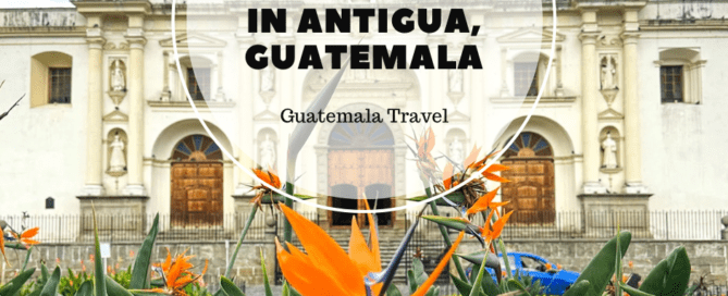 29 things to do in Antigua, Guatemala